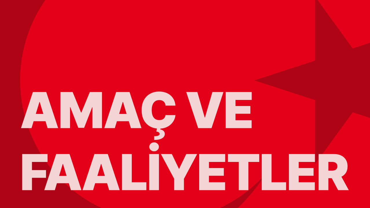 Amaç Ve Faliyetlerimiz