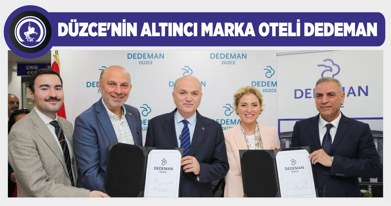 DÜZCE DEDEMAN OTEL İÇİN İMZALAR ATILDI
