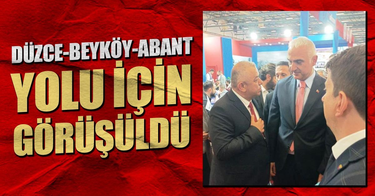 Erdoğan Bıyık, Düzce-Beyköy-Abant Yolu İçin Bakanla Görüştü